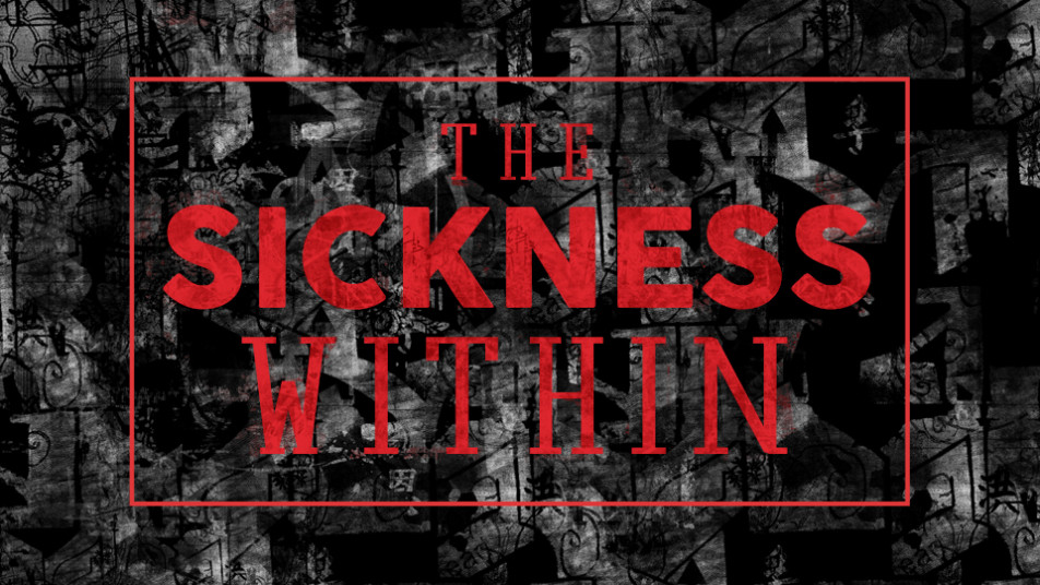 The Sickness Within
