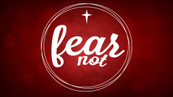 Fear Not Week 1: Fear of What God is Asking Me to Do Image