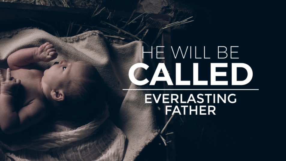 He Will Be Called Week 2: Everlasting Father Image