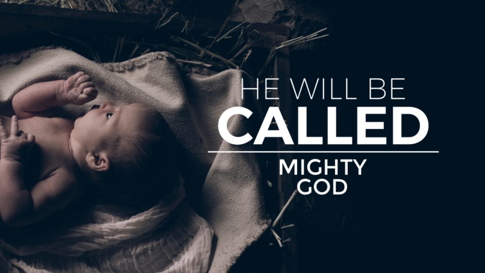 He Will Be Called Week 1: Mighty God