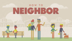 How To Neighbor Week 4 - Lonely Loved Image