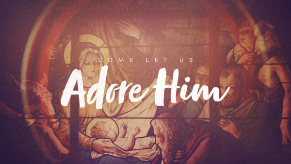 Come Let Us Adore Him - Week 1 Image