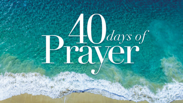 40 Days of Prayer - How to Pray With Confidence  Image